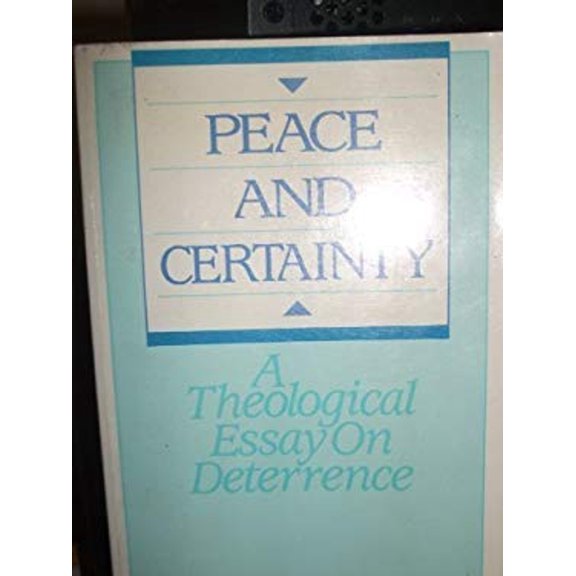 Pre-Owned Peace and Certainty : A Theological Essay on Deterrence (Paperback) 9780802804143