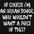 thumbnail image 3 of CafePress - OF COURSE I'm AN ORGAN DONOR, WHO WOULDN't WANT A - Women's Traditional Fit Dark T-Shirt, 3 of 4