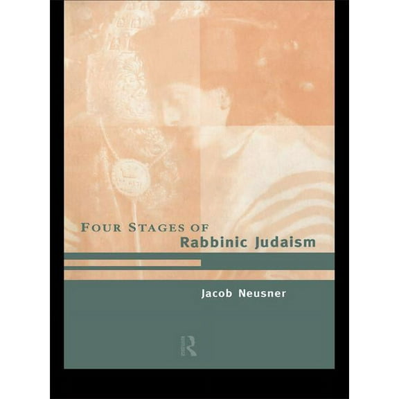 The Four Stages of Rabbinic Judaism, (Hardcover)