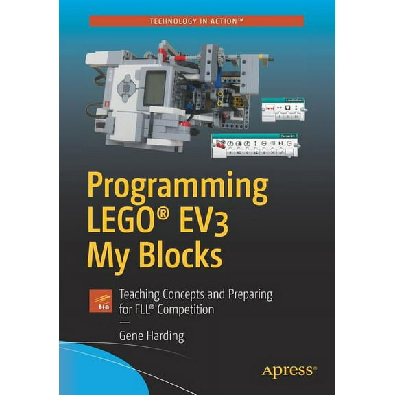 Programming Lego(r) Ev3 My Blocks: Teaching Concepts and Preparing for Fll(r) Competition, (Paperback)