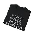 thumbnail image 4 of Funny Saying Not bossy Just confident in my leadership Gag Novelty Sarcasm Husband Mom Father Wife Women Men  Unisex Softstyle T-Shirt, 4 of 4