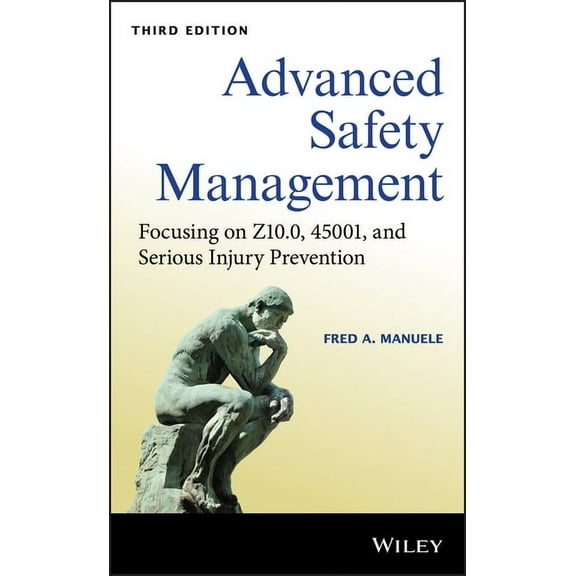 Advanced Safety Management: Focusing on Z10.0, 45001, and Serious Injury Prevention, (Hardcover)
