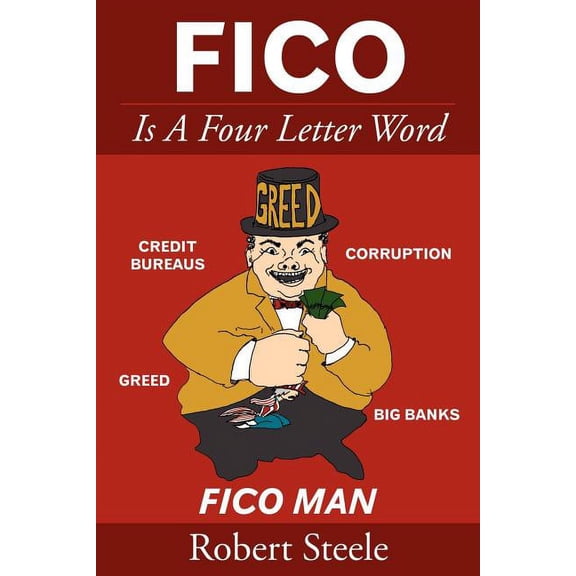 FICO Is A Four Letter Word (Paperback) by Robert Steele