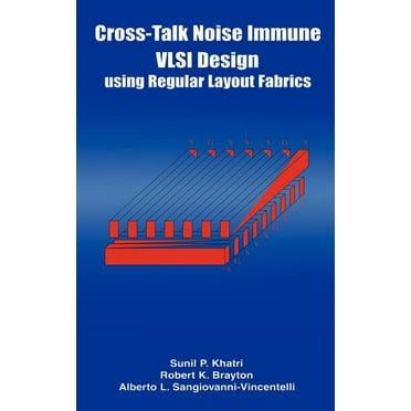 Cross-Talk Noise Immune VLSI Design Using Regular Layout Fabrics (Hardcover)
