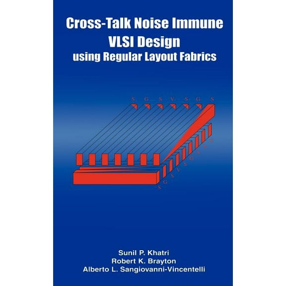 Cross-Talk Noise Immune VLSI Design Using Regular Layout Fabrics, (Hardcover)