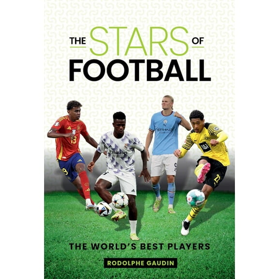 Stars of The Stars of Football: The World's Best Players, (Hardcover)