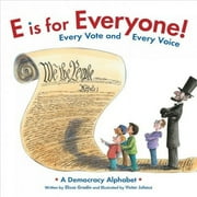 E Is for Everyone! Every Vote and Every Voice: A Democracy Alphabet (Hardcover)