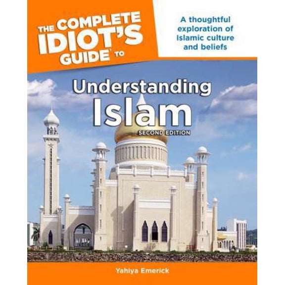 Pre-Owned The Complete Idiot's Guide to Understanding Islam, 2nd Edition (Paperback) 1592572723 9781592572724