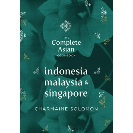 The Complete Asian Cookbook: Indonesia, Malaysia & Singapore - (Best Indonesian Restaurant Singapore)