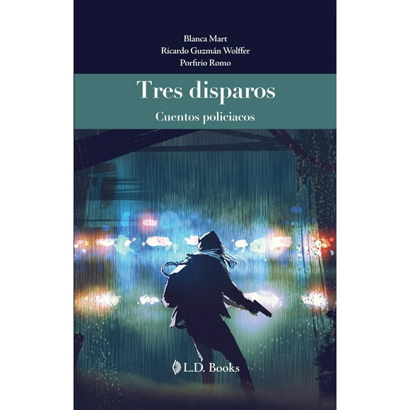TRES DISPAROS, CUENTOS POLICIACOS L.D. BOOKS VARIOS AUTORES