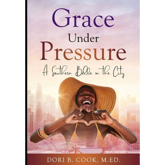 Grace Under Pressure: A Southern Belle in the City, (Paperback)