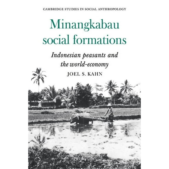 Cambridge Studies in Social and Cultural Minangkabau Social Formations: Indonesian Peasants and the World-Economy, Book 30, (Paperback)