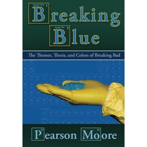 Pre-Owned Breaking Blue: The Themes, Thesis, and Colors of Breaking Bad Paperback
