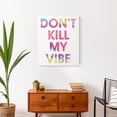thumbnail image 4 of Creative Products Don't Kill My Vibe  20x24 Canvas Wall Art, 4 of 5