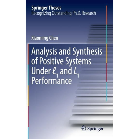 Springer Theses Analysis and Synthesis of Positive Systems Under â„“1 and L1 Performance, (Hardcover)