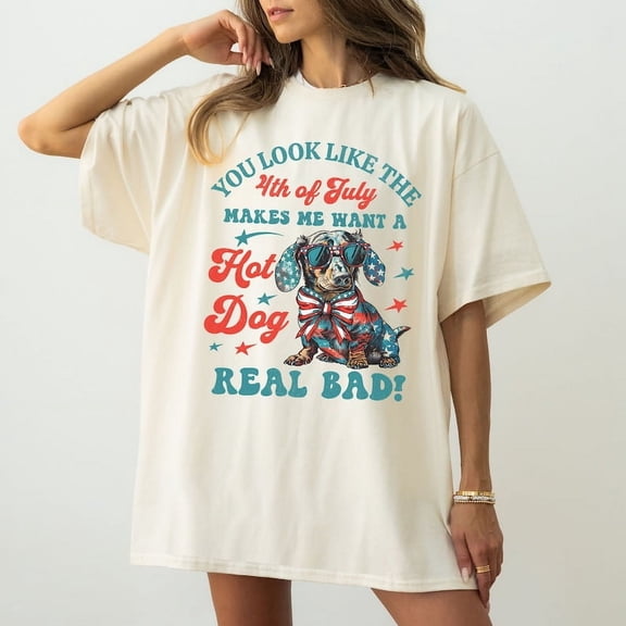 You Look Like The 4th Of July, Makes Me Want A Hot Dog Real Bad Shirt, Independence Day Tee, Funny 4th July dachshund dog Shirt Lover merica
