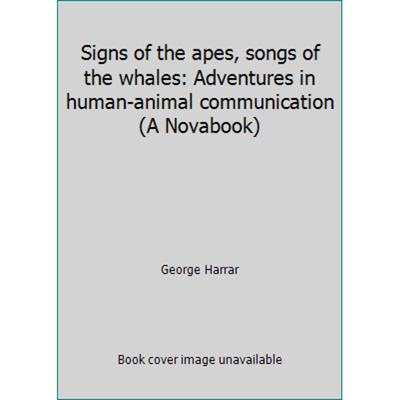 Pre-Owned Signs of the apes, songs of the whales: Adventures in human-animal communication (A Novabook) (Hardcover) 0671677489 9780671677480