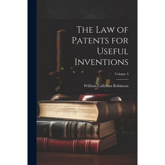 The Law of Patents for Useful Inventions; Volume 3 (Paperback)