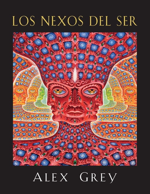 Sacred Mirrors: The Visionary Art of Alex Grey by Alex Grey