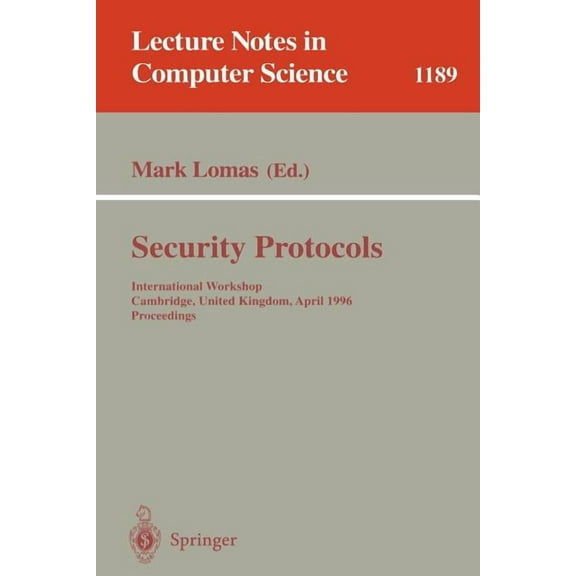 Lecture Notes in Computer Science Security Protocols: International Workshop Cambridge, United Kingdom April 10-12, 1996 Proceedings, Book 1189, (Paperback)