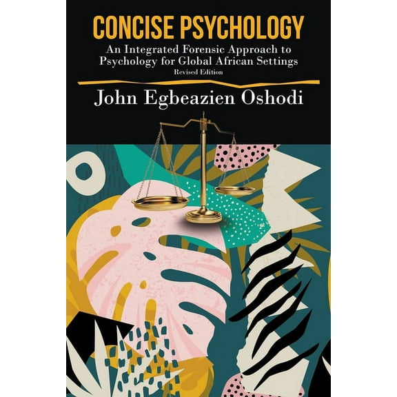 Concise Psychology: An Integrated Forensic Approach to Psychology for Global African Settings, (Paperback)
