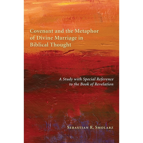 Covenant and the Metaphor of Divine Marriage in Biblical Thought (Hardcover)