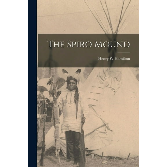The Spiro Mound, (Paperback)