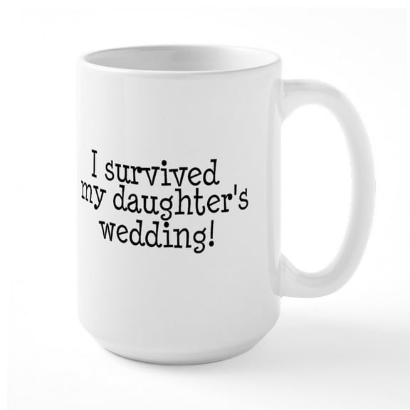 CafePress - I Survived My Daughter's Wedding! Large Mug - 15 oz Ceramic Large White Novelty Mug