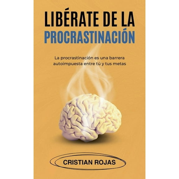 Mental Strength LibÃ©rate de la ProcrastinaciÃ³n, Book 1, (Paperback)