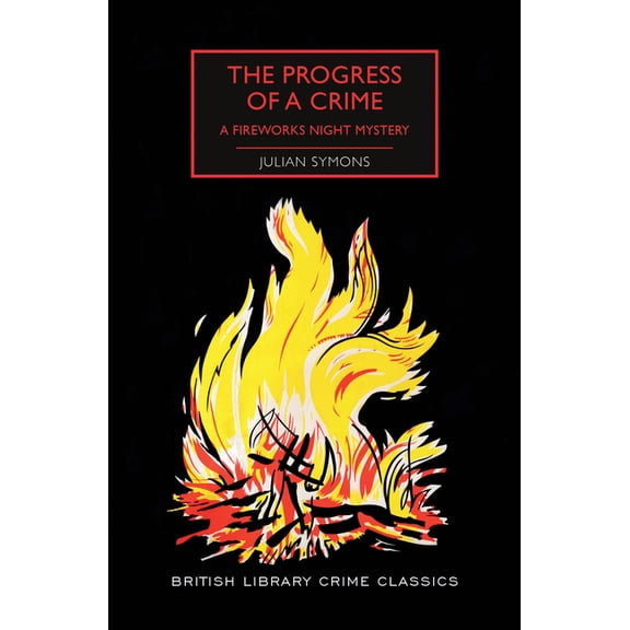 British Library Crime Classics The Progress of a Crime: A Fireworks Night Mystery, (Paperback)