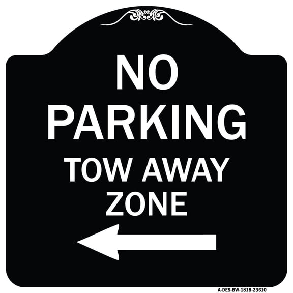 SignMission Designer Series Sign - No Parking Tow Away Zone with Left Arrow | Black & White 18" X 18" Heavy-Gauge Aluminum Architectural Sign | Protect Your Business & Municipality |