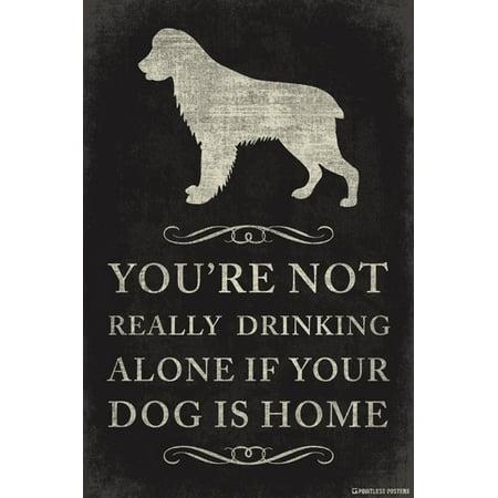 You're Not Really Drinking Alone If Your Dog Is Home Poster (Best Home Alone Dogs)