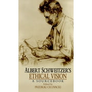 Albert Schweitzer's Ethical Vision: A Sourcebook (Paperback)