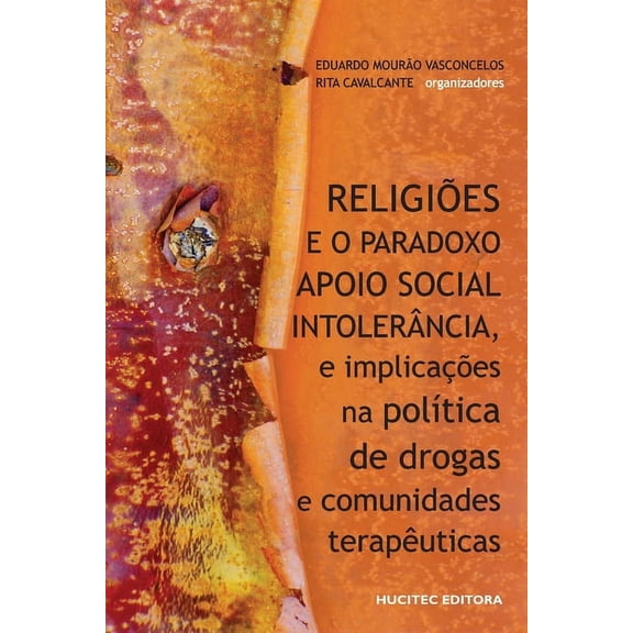 Religiões e o paradoxo apoio social - intolerância, e implicações na política de drogas e comunidades terapêuticas (Paperback)