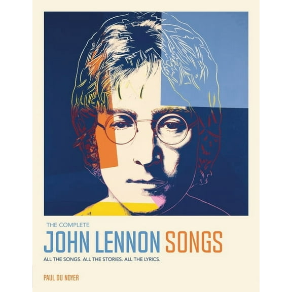 The Complete John Lennon Songs: All the Songs. All the Stories. All the Lyrics., (Hardcover)