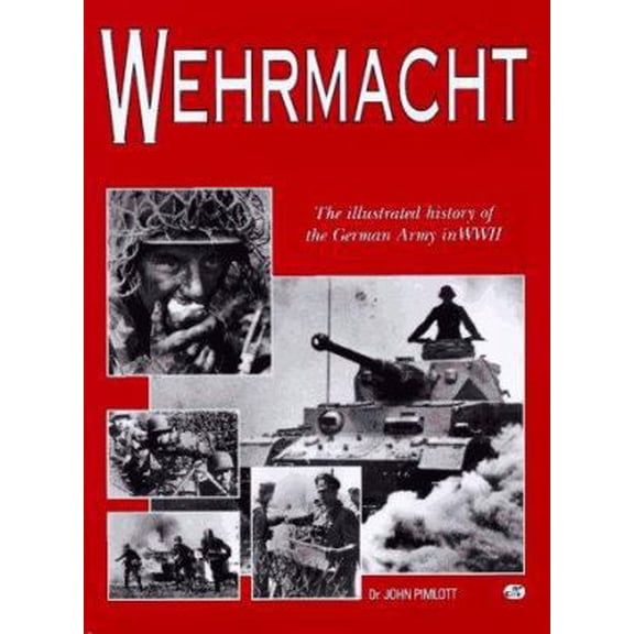 Pre-Owned Wehrmacht: The Illustrated History of the German Army in WW II (Hardcover) 0760303878 9780760303870