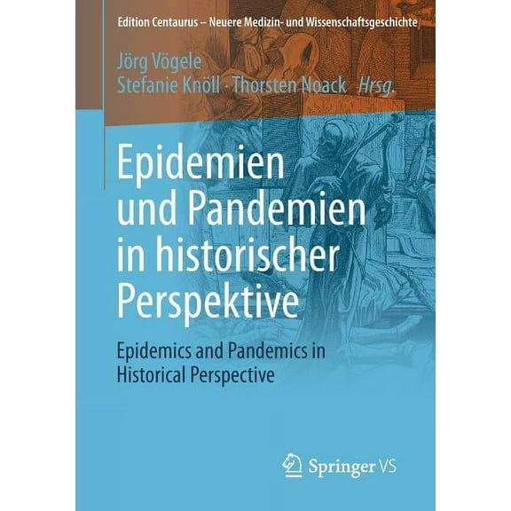 Edition Centaurus - Neuere Medizin- Und Epidemien Und Pandemien in Historischer Perspektive: Epidemics and Pandemics in Historical Perspective, (Paperback)