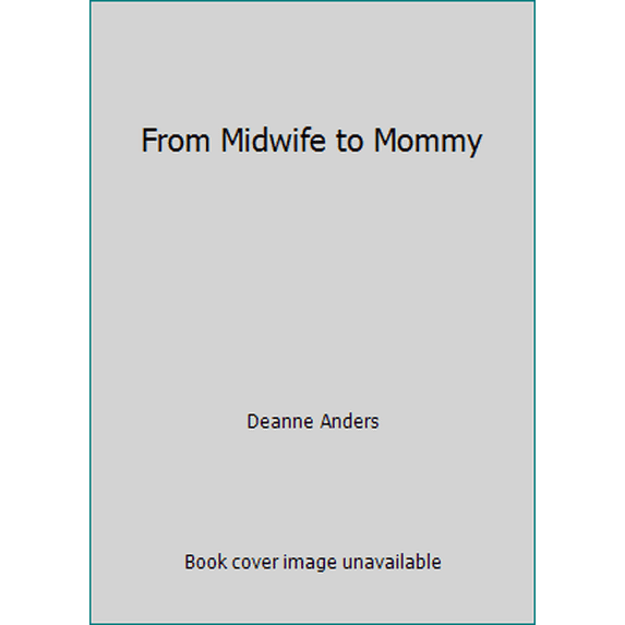 Pre-Owned From Midwife to Mommy (Unknown) 1335641645 9781335641649