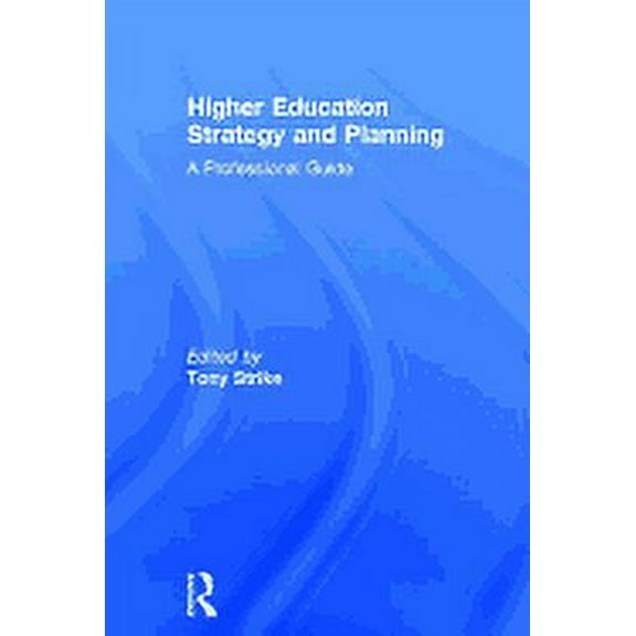 Higher Education Strategy and Planning: A Professional Guide, (Hardcover)