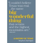 STEPHEN HARRIGAN The Texas Bookshelf: Big Wonderful Thing : A History of Texas (Hardcover)