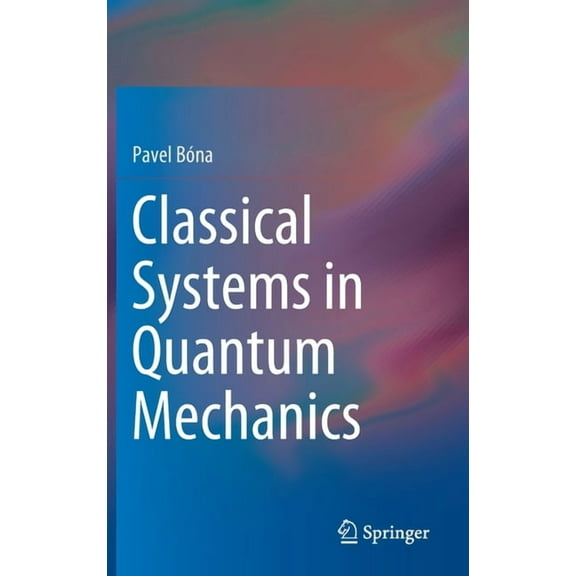 Classical Systems in Quantum Mechanics, (Hardcover)