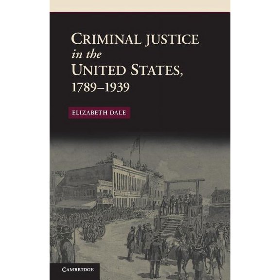New Histories of American Law Criminal Justice in the United States, 1789-1939, (Paperback)