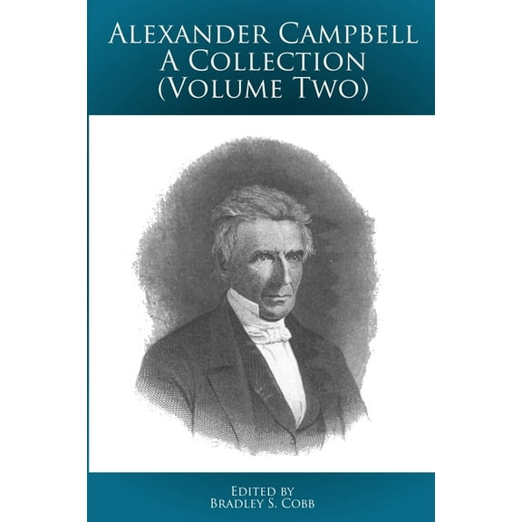 Restoration Movement Collections Alexander Campbell - A Collection (Volume Two), (Paperback)