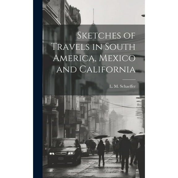 Sketches of Travels in South America, Mexico and California (Hardcover)