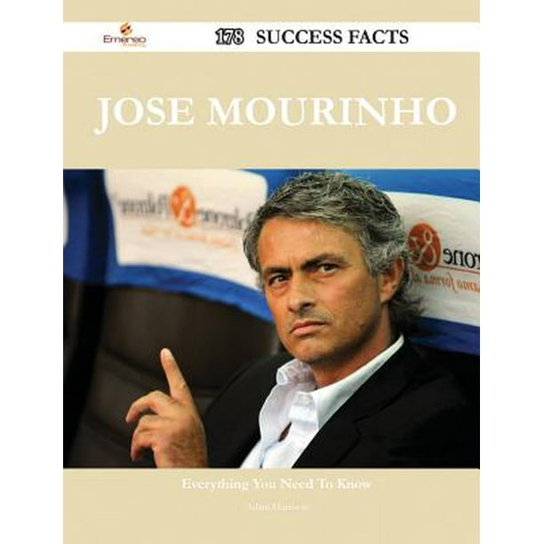 Jose Mourinho 178 Success Facts - Everything You Need to ...