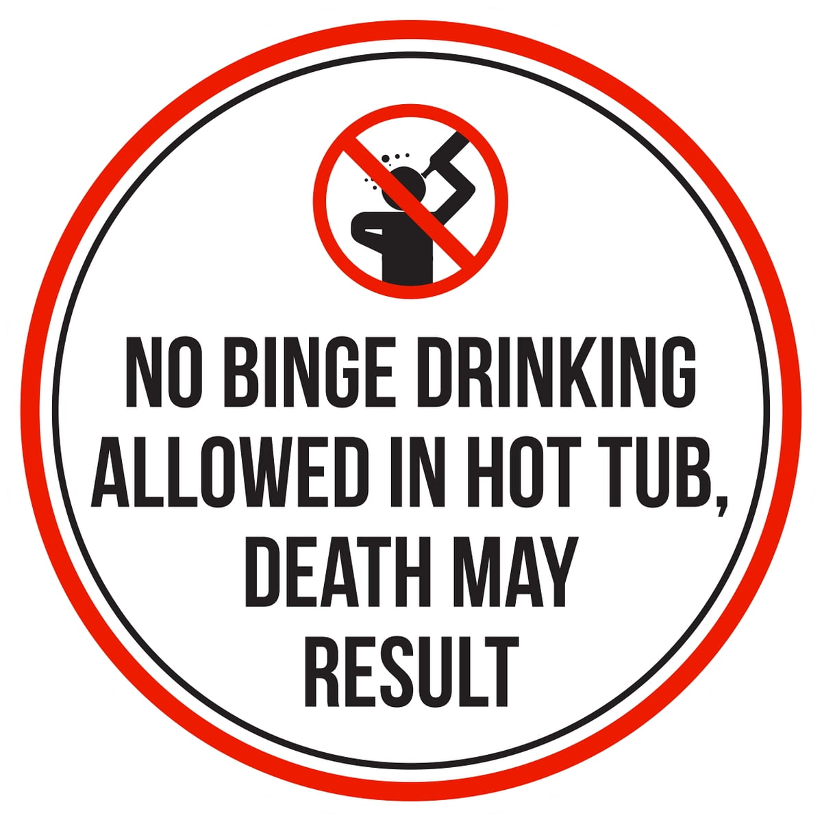 No Binge Drinking Allowed In Hot Tub, Death May Result Pool Spa Warning Round Sign 12 Inch by iCandy Products Inc