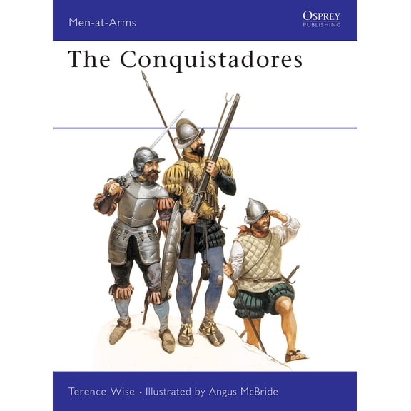 Men-at-Arms: The Conquistadores (Paperback)