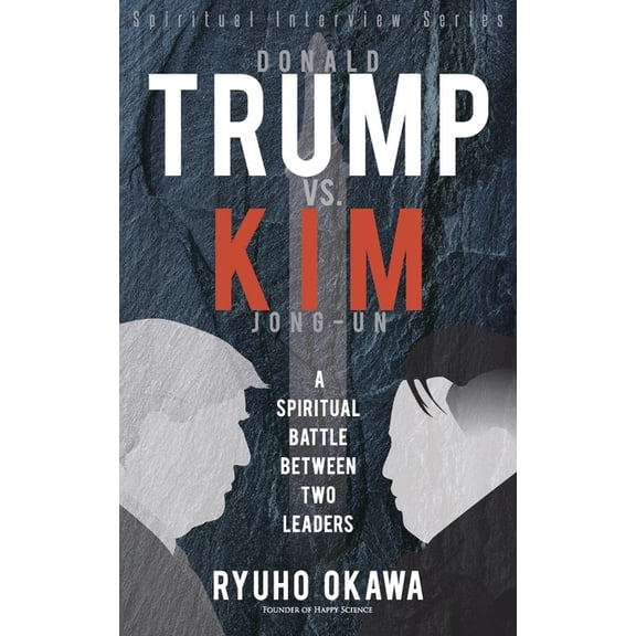 Donald Trump vs. Kim Jong-un -A Spiritual Battle Between Two Leaders (Paperback)