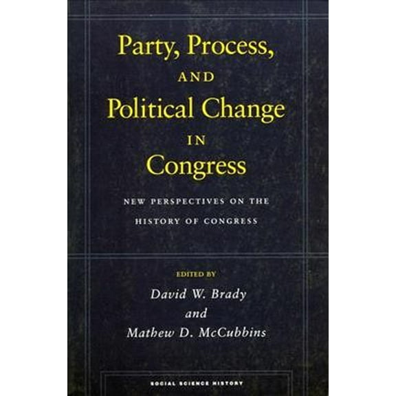 Social Science History: Party, Process, and Political Change in Congress, Volume 1 : New Perspectives on the History of Congress (Paperback)