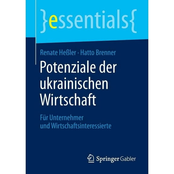 Essentials Potenziale Der Ukrainischen Wirtschaft: FÃ¼r Unternehmer Und Wirtschaftsinteressierte, (Paperback)